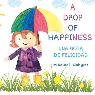 Cover for Moises D Rodriguez · A Drop of Happiness (Paperback Book) (2017)