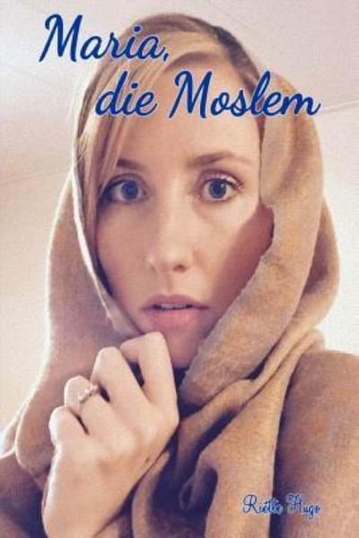 Cover for Riette Hugo · Maria die Moslem (Paperback Bog) (2015)