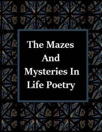 Cover for Aida Gonzales · The Mazes and Mysteries In Life Poetry (Paperback Bog) (2015)