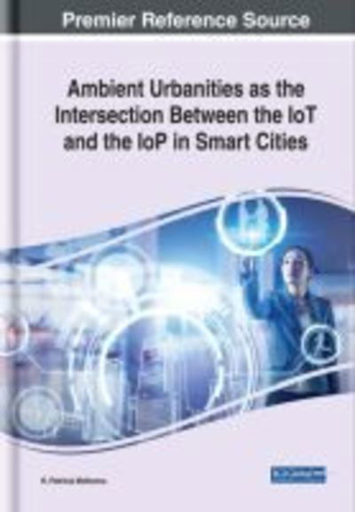 Cover for H. Patricia McKenna · Ambient Urbanities as the Intersection Between the IoT and the IoP in Smart Cities (Gebundenes Buch) (2019)