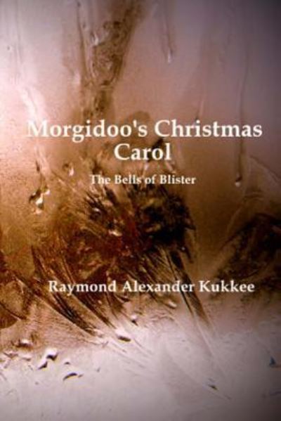 Cover for Raymond Alexander Kukkee · Morgidoo's Christmas Carol (Paperback Book) (2011)