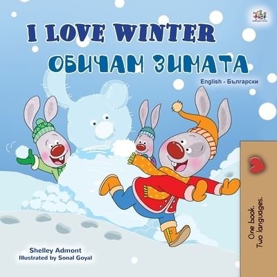 Cover for Shelley Admont · I Love Winter (English Bulgarian Bilingual Book for Kids) - English Bulgarian Bilingual Collection (Paperback Bog) [Large type / large print edition] (2020)