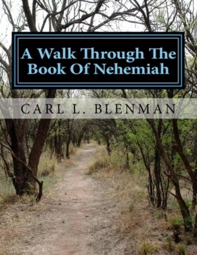 Cover for Carl L Blenman · A Walk Through The Book Of Nehemiah (Paperback Book) (2018)