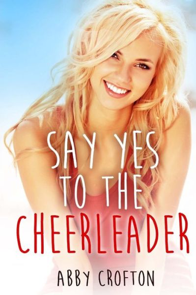 Cover for Abby Crofton · Say Yes to the Cheerleader (Paperback Book) (2016)