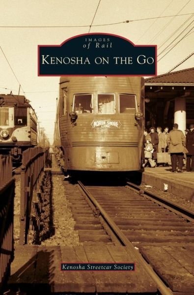 Cover for Kenosha Streetcar Society · Kenosha on the Go (Hardcover Book) (2008)