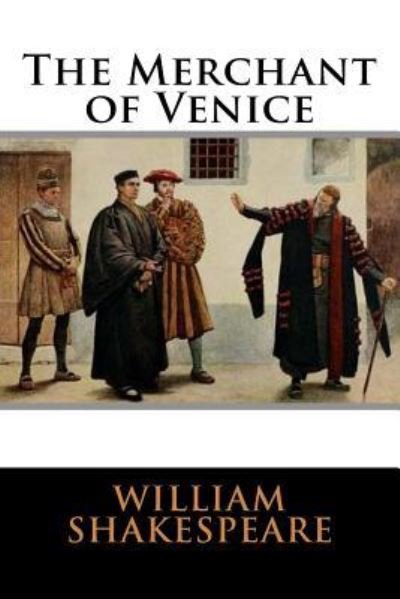 The Merchant of Venice - William Shakespeare - Books - Createspace Independent Publishing Platf - 9781536847826 - August 2, 2016