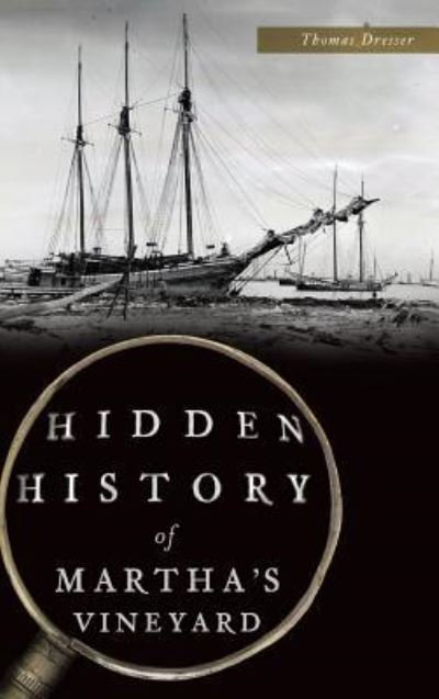 Cover for Thomas Dresser · Hidden History of Martha's Vineyard (Hardcover Book) (2017)
