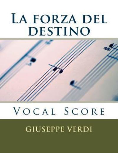 La forza del destino - Giuseppe Verdi - Livros - Createspace Independent Publishing Platf - 9781540301826 - 10 de novembro de 2016