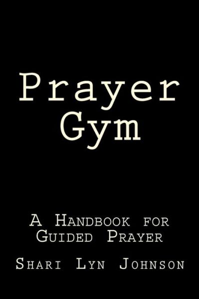 Cover for Shari Lyn Johnson · Prayer Gym (Paperback Book) (2017)