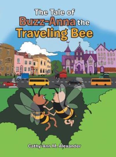 Cover for Cathy-Ann M Alexander · The Tale of Buzz-Anna the Traveling Bee (Hardcover Book) (2017)