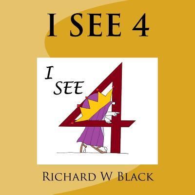 Cover for Richard W Black · I See 4 (Paperback Book) (2017)