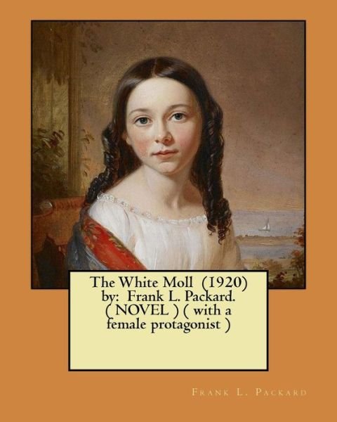 Cover for Frank L Packard · The White Moll (1920) by (Paperback Book) (2017)