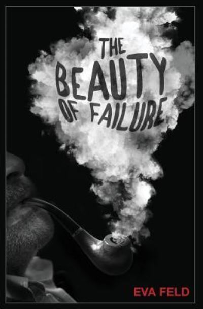 Cover for Eva Feld · The Beauty of Failure (Paperback Book) (2017)