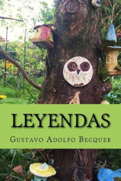 Leyendas - Gustavo Adolfo Becquer - Kirjat - Createspace Independent Publishing Platf - 9781548826826 - keskiviikko 12. heinäkuuta 2017