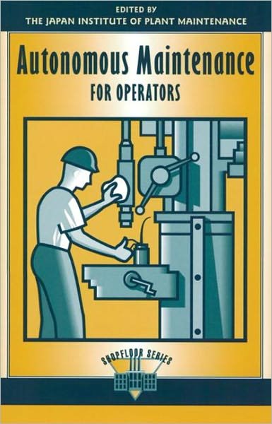 Cover for Japan Inst · Autonomous Maintenance for Operators - The Shopfloor Series (Paperback Bog) (1997)