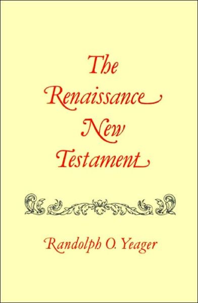 Cover for Dr. Randolph Yeager · Renaissance New Testament, The: John 7:1-10:42, Mark 9:9-10:1, Luke 9:37-15: (Paperback Book) (1981)