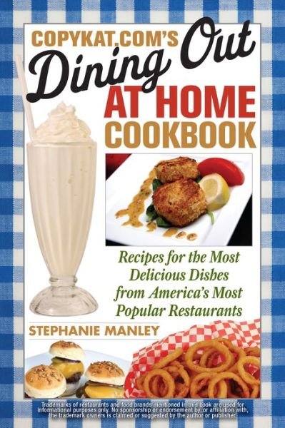 Cover for Stephanie Manley · Copykat.com's Dining Out At Home Cookbook: Recipes for the Most Delicious Dishes from America's Most Popular Restaurants (Taschenbuch) (2010)