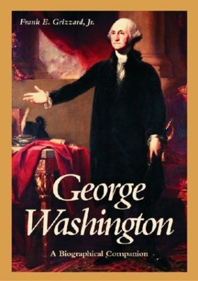 Cover for Grizzard, Frank E., Jr. · George Washington: A Biographical Companion - Biographical Companions (Hardcover bog) (2002)