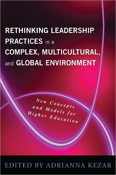 Cover for Adrianna Kezar · Rethinking Leadership in a Complex, Multicultural, and Global Environment: New Concepts and Models for Higher Education (Paperback Book) (2009)