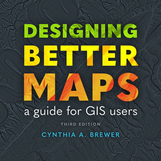 Cover for Cynthia A Brewer · Designing Better Maps: A Guide for GIS Users (Paperback Book) [Third edition] (2024)