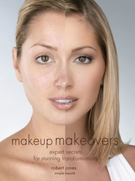 Cover for Robert Jones · Makeup Makeovers: Expert Secrets for Stunning Transformations (Pocketbok) (2005)