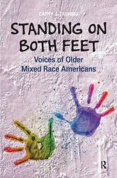Cover for Cathy J Tashiro · Standing on Both Feet: Voices of Older Mixed-Race Americans (Hardcover bog) (2011)