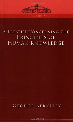 A Treatise Concerning the Principles of Human Knowledge - Cosimo Classics Philosophy - George Berkeley - Bücher - Cosimo Classics - 9781596052826 - 1. Oktober 2005