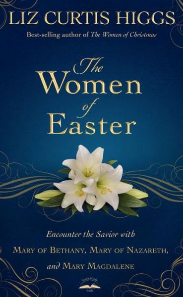 Cover for Liz Curtis Higgs · The Women of Easter (Hardcover Book) (2017)