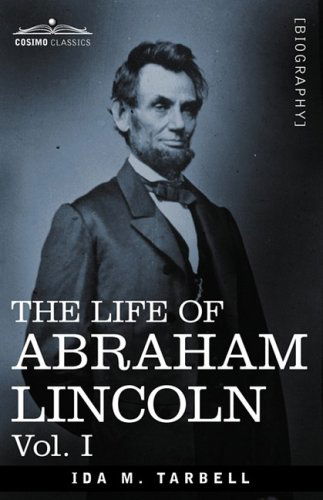 Cover for Ida M. Tarbell · The Life of Abraham Lincoln: Vol. I: Drawn from Original Sources and Containing Many Speeches, Letters and Telegrams (Paperback Book) (2008)