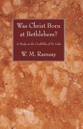 Cover for W M Ramsay · Was Christ Born at Bethlehem?: A Study on the Credibility of St. Luke (Paperback Book) (2009)