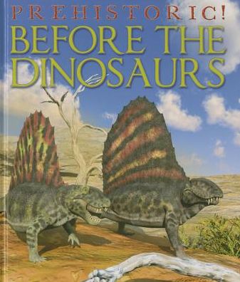 Cover for David West · Before the Dinosaurs (Prehistoric!) (Hardcover Book) (2014)