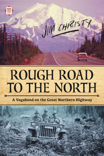 Cover for Jim Christy · Rough Road to the North: A Vagabond on the Great Northern Highway (Taschenbuch) (2019)