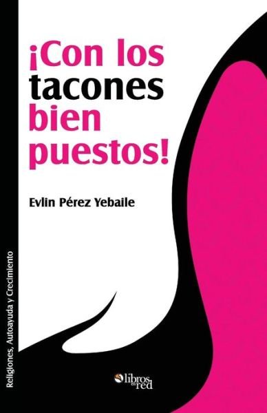 Cover for Evlin Perez Yebaile · Con Los Tacones Bien Puestos! (Paperback Book) [Spanish edition] (2014)