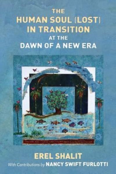 Cover for Erel Shalit · The Human Soul  in Transition at the Dawn of a New Era (Paperback Book) (2018)