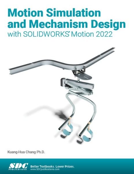 Cover for Kuang-Hua Chang · Motion Simulation and Mechanism Design with SOLIDWORKS Motion 2022 (Pocketbok) (2022)