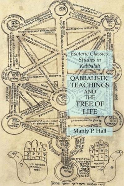Qabbalistic Teachings and the Tree of Life: Esoteric Classics: Studies in Kabbalah - Manly P Hall - Books - Lamp of Trismegistus - 9781631184826 - August 24, 2020