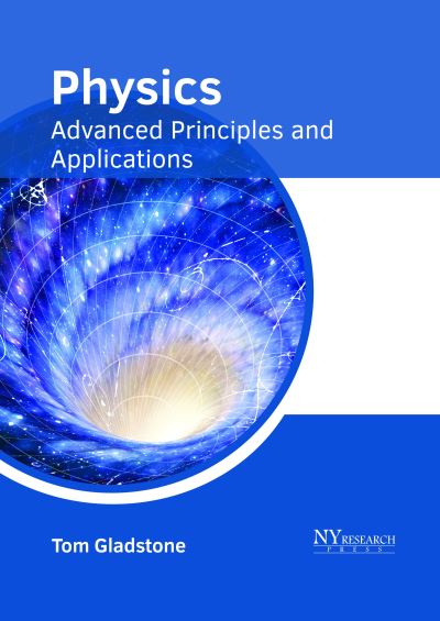 Physics Advanced Principles and Applications - - Books - NY RESEARCH PRESS - 9781632385826 - May 23, 2018