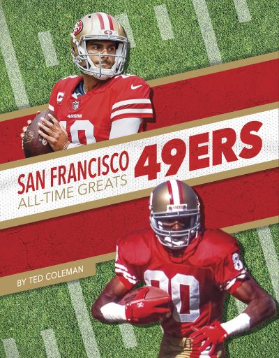 San Francisco 49ers All-Time Greats - NFL All-Time Greats - Ted Coleman - Books - Press Room Editions - 9781634943826 - August 1, 2021