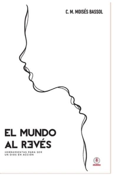 Cover for C M MoisÃ©s Bassol · El mundo al reves (Paperback Book) (2021)