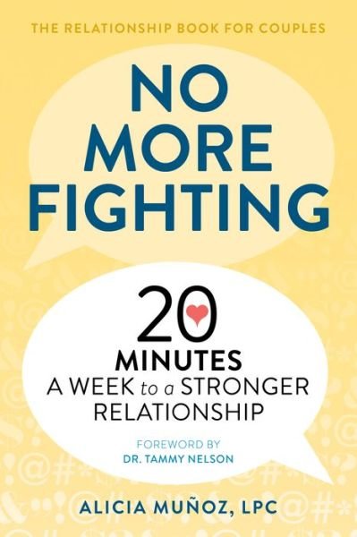 Cover for Alicia Muñoz LPC · No More Fighting : The Relationship Book for Couples : 20 Minutes a Week to a Stronger Relationship (Taschenbuch) (2018)