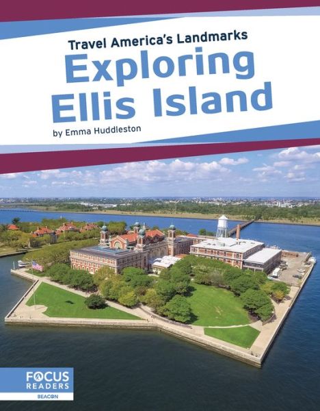 Cover for Emma Huddleston · Exploring Ellis Island - Travel America’s Landmarks (Hardcover Book) (2019)