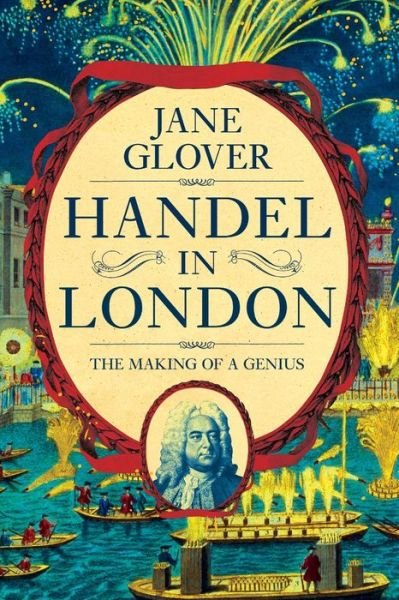 Cover for Jane Glover · Handel in London The Making of a Genius (Bog) (2020)