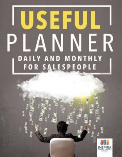 Useful Planner Daily and Monthly for Salespeople - Planners & Notebooks Inspira Journals - Books - Inspira Journals, Planners & Notebooks - 9781645213826 - February 1, 2019