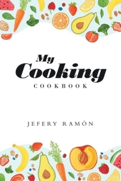 Cover for Jefery Ramon · My Cooking: Cookbook (Paperback Book) (2020)