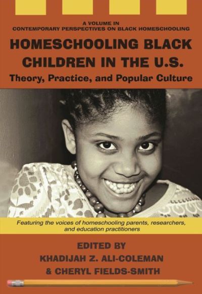 Cover for Ali-coleman   Fields · Homeschooling Black Children in the U.S.: Theory, Practice, and Popular Culture - Contemporary Perspectives on Black Homeschooling (Paperback Book) (2022)