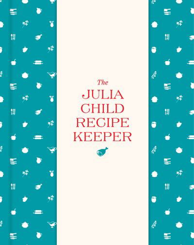 Cover for Julia Child Foundation for Gastronomy &amp; The Arts · The Julia Child Recipe Keeper: 24 Recipe Pockets &amp; 6 Perforated Recipe Cards (Stationery) (2021)
