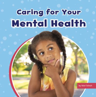 Cover for Mari C Schuh · Caring for Your Mental Health (Hardcover Book) (2022)