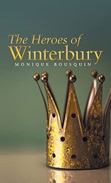 Cover for Monique Bousquin · The Heroes of Winterbury (Hardcover Book) (2021)