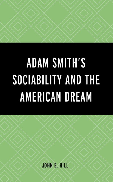 Cover for John E. Hill · Adam Smith’s Sociability and the American Dream (Hardcover Book) (2024)