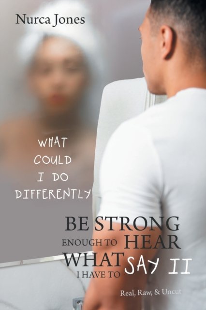 Cover for Nurca Jones · Be Strong Enough to Hear What I Have to Say Ii (Paperback Book) (2021)